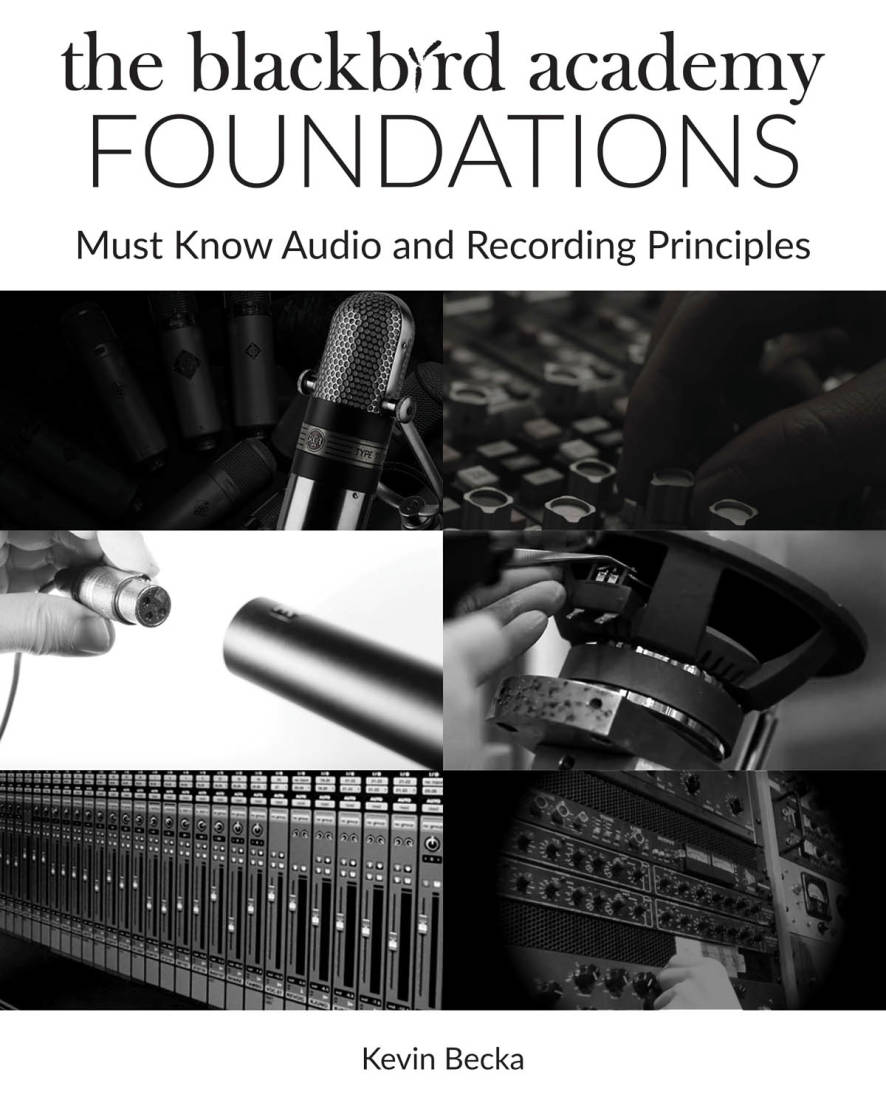 The Blackbird Academy Foundations: Must-Know Audio and Recording Principles - Becka - Book