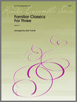 Familiar Classics For Three - Cerulli - Alto Saxophone Trio