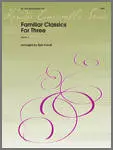 Familiar Classics For Three - Cerulli - Alto Saxophone Trio