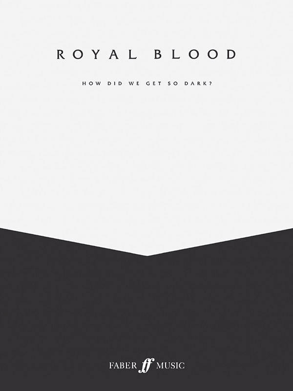 Royal Blood: How Did We Get So Dark? - Vocal/Bass Guitar TAB - Book