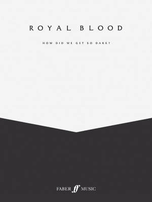 Faber Music - Royal Blood: How Did We Get So Dark? - Vocal/Bass Guitar TAB - Book