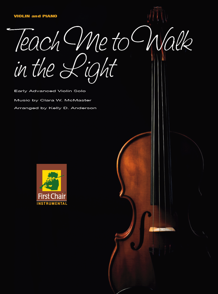 Teach Me to Walk in the Light - McMaster/Anderson - Violin/Piano - Sheet Music