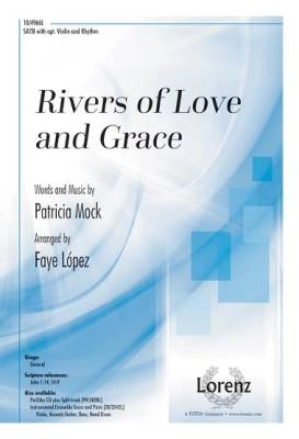 Lorenz Publishing Co. - Rivers of Love and Grace - Mock/Lopez - SATB