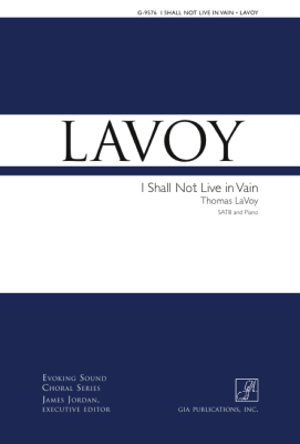 GIA Publications - I Shall Not Live in Vain - Dickinson/Lavoy - SATB