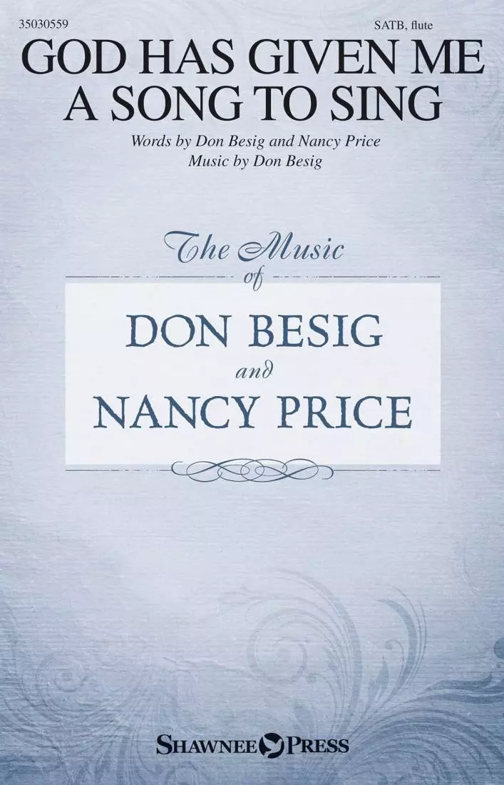 God Has Given Me a Song to Sing - Price/Besig - SATB
