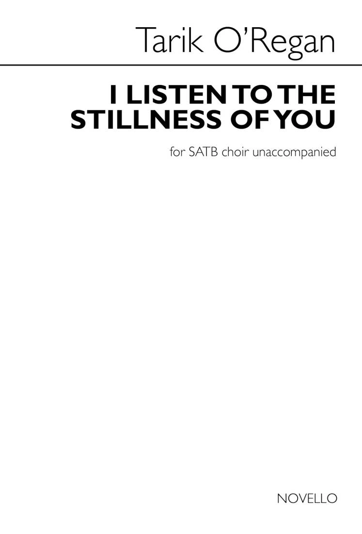 I Listen to the Stillness of You - O\'Regan - SATB