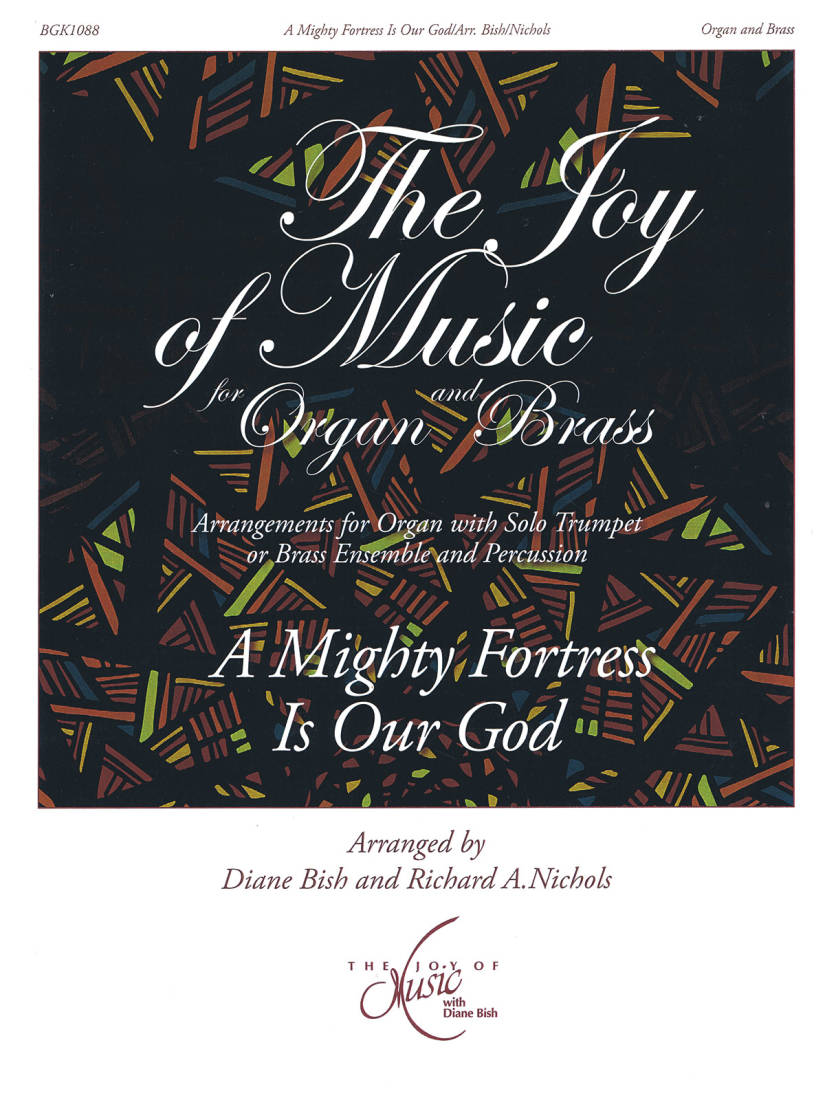 A Mighty Fortress Is Our God: The Joy of Music for Organ and Brass - Bish/Nichols - Organ/Brass/Percussion
