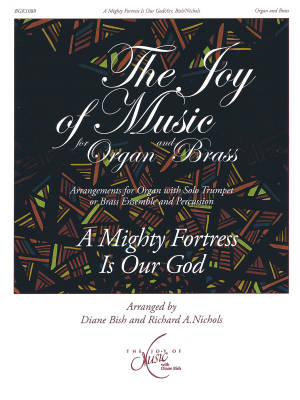 A Mighty Fortress Is Our God: The Joy of Music for Organ and Brass - Bish/Nichols - Organ/Brass/Percussion