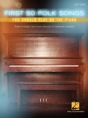 First 50 Folk Songs You Should Play on the Piano - Easy Piano - Book