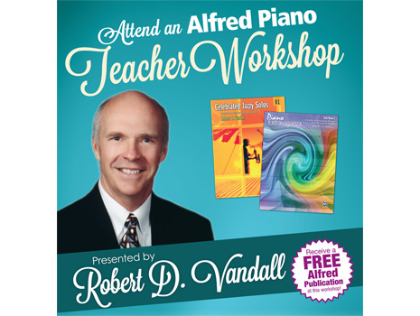 Attention Piano Teachers! FREE Piano Workshop with Robert Vandall - Various Locations
