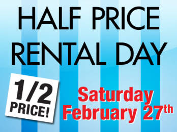 It's Half Price Rental Day THIS SATURDAY! - All Locations