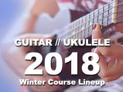 2018 Guitar/Ukulele Winter Course Lineup - Toronto, ON