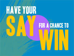 Have Your Say for a Chance to Win!