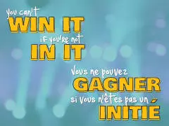 You Can't WIN IT If You're Not IN IT!