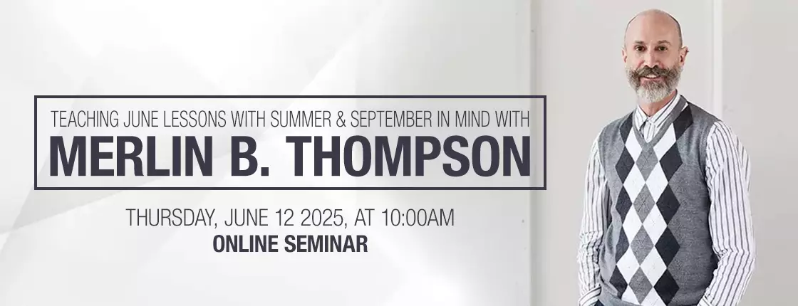Teaching June Lessons with Summer & September in Mind with Dr. Merlin B. Thompson - Online Seminar Teaching June Lessons with Summer & September in Mind with Dr. Merlin B. Thompson - Online Seminar