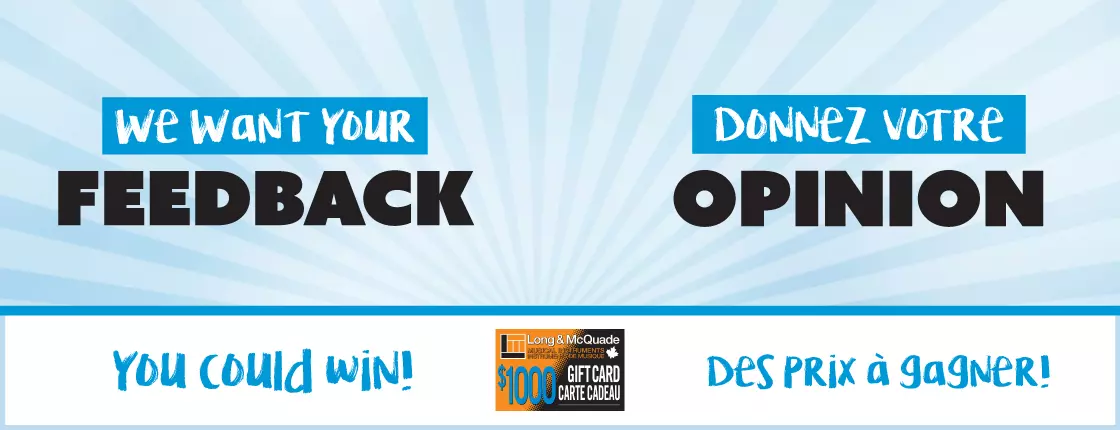 Faites-nous part de votre opinion et courez la chance de gagner un superbe prix! Faites-nous part de votre opinion et courez la chance de gagner un superbe prix!
