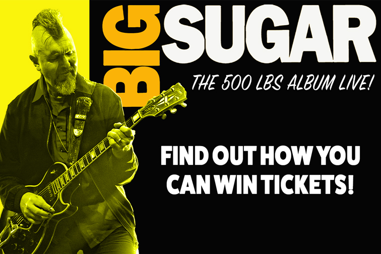 Want to win tickets to see Big Sugar in concert?
