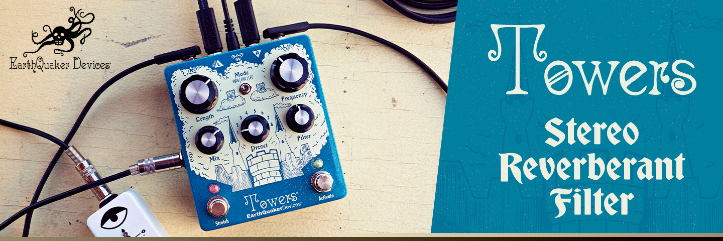 Go Forth in Exploration with EarthQuaker Devices Towers 🏰