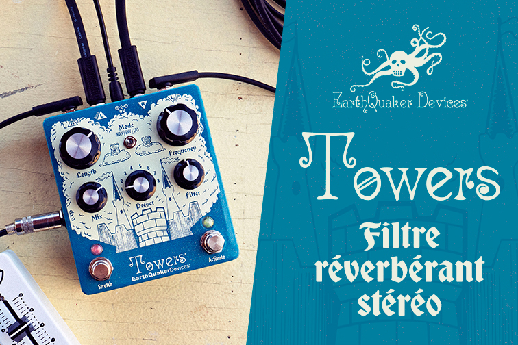 Partez en exploration avec l�effet Towers d�EarthQuaker Devices