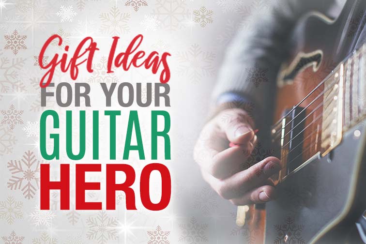 Gift Ideas for Your Guitar Hero