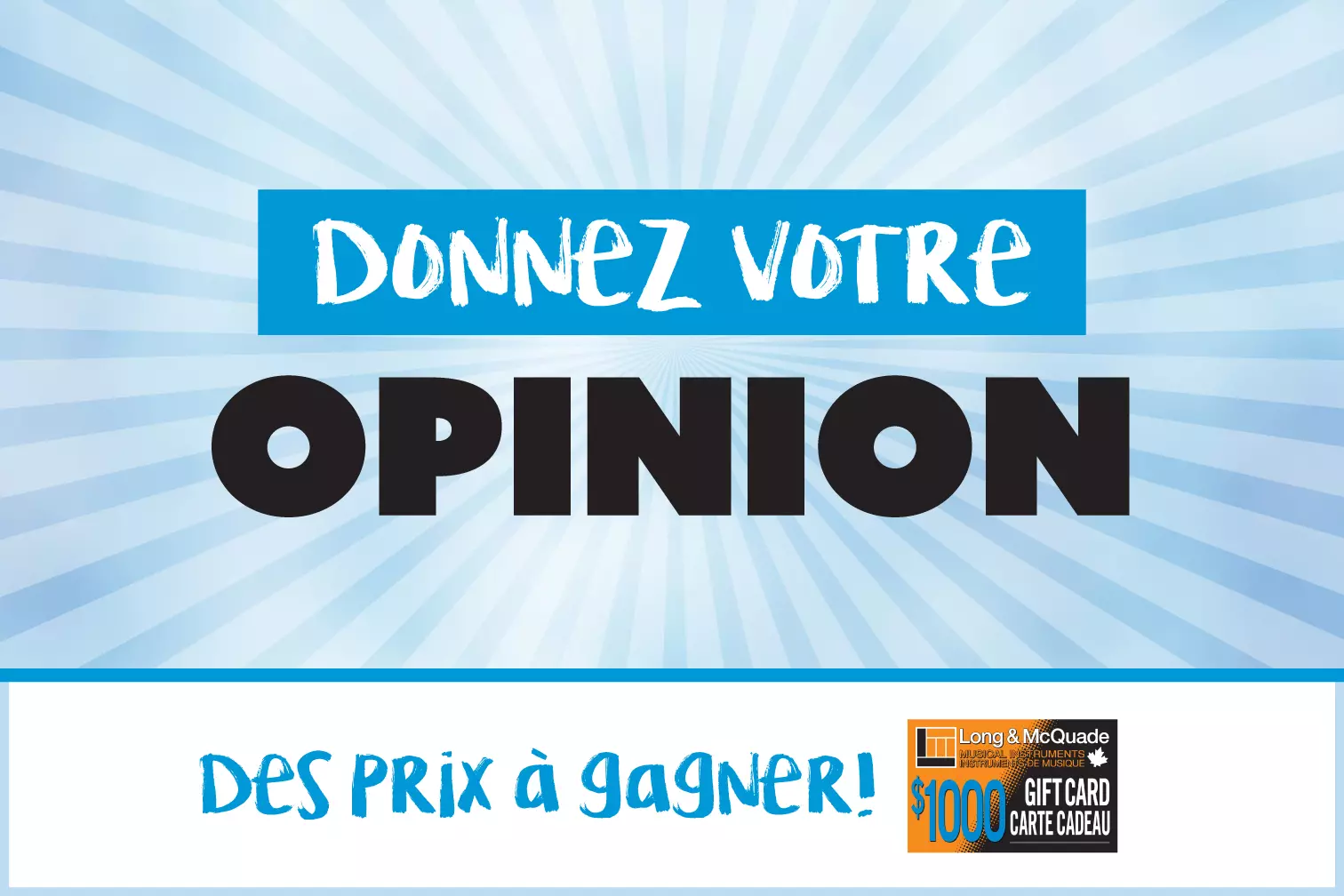 Faites-nous part de votre opinion et courez la chance de gagner un superbe prix!