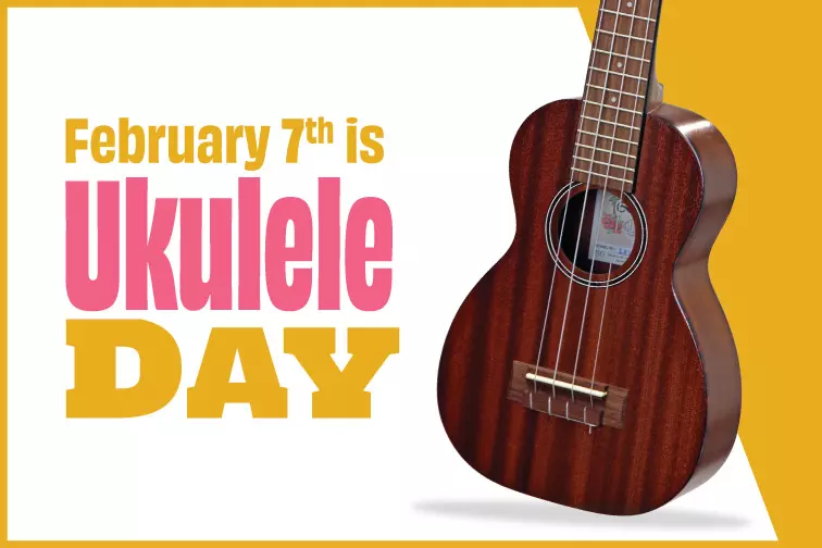 February 7th is Ukulele Day!