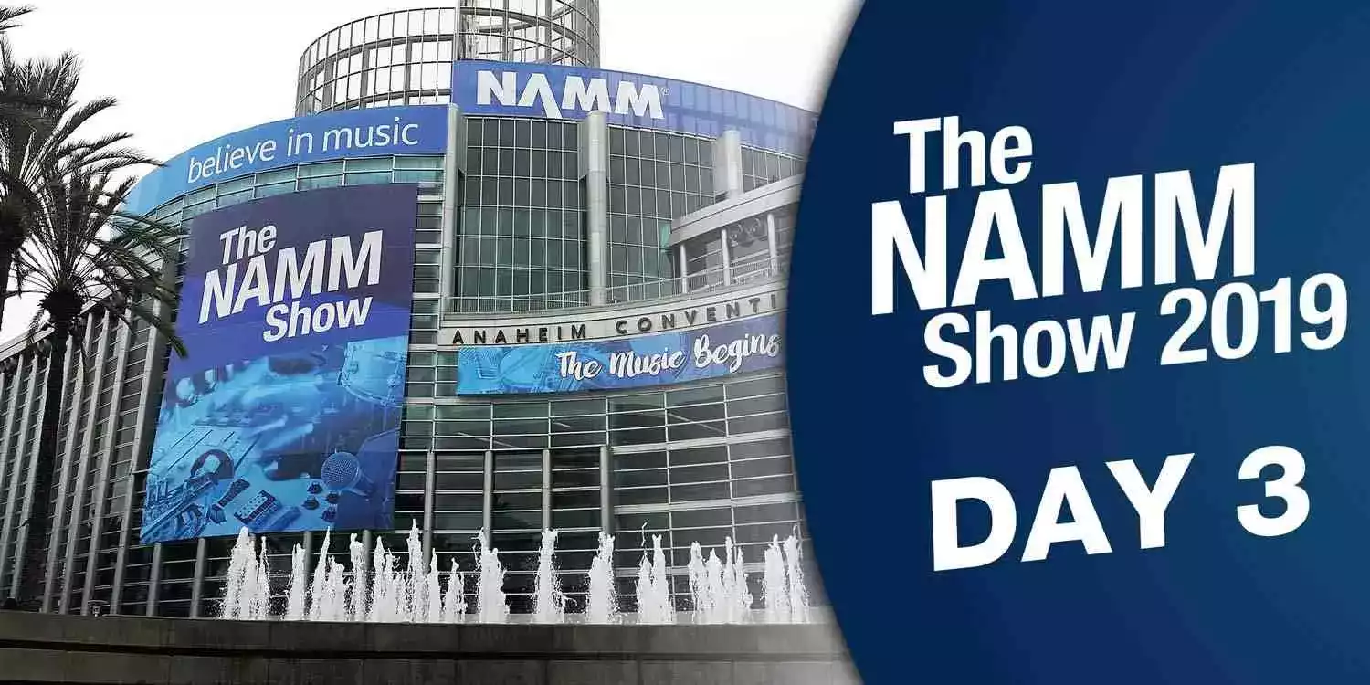 The NAMM Show 2019: Day 3