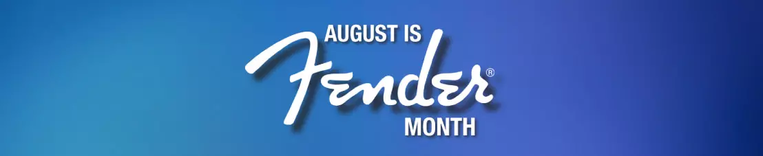 August is Fender Month! - All Locations