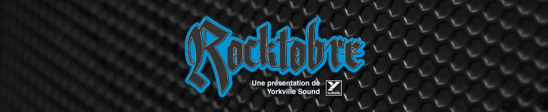 La promotion Rocktobre, pr�sent�e par Yorkville Sound!