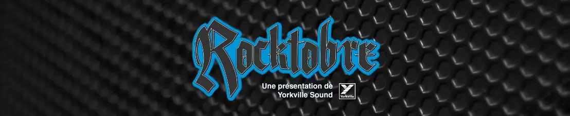 La promotion Rocktobre, prsente par Yorkville Sound!